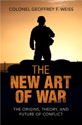 The New Art of War：The Origins, Theory, and Future of Conflict