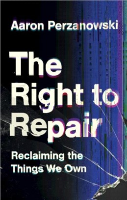 The Right to Repair：Reclaiming the Things We Own