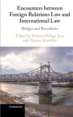 Encounters between Foreign Relations Law and International Law：Bridges and Boundaries