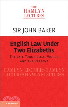 English Law Under Two Elizabeths: The Late Tudor Legal World and the Present