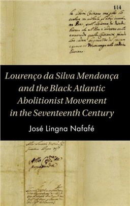 Lourenco da Silva Mendonca and the Black Atlantic Abolitionist Movement in the 17th Century