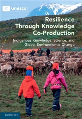 Resilience Through Knowledge Co-Production：Indigenous Knowledge, Science, and Global Environmental Change