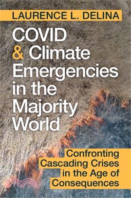 Covid and Climate Emergencies in the Majority World: Confronting Cascading Crises in the Age of Consequences