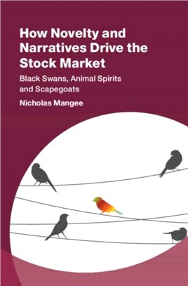 How Novelty and Narratives Drive the Stock Market：Black Swans, Animal Spirits and Scapegoats