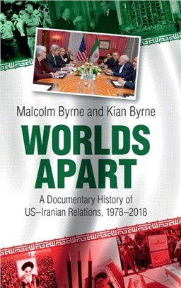 Worlds Apart：A Documentary History of US-Iranian Relations, 1978-2018