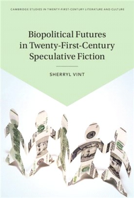 Biopolitical Futures in Twenty-First-Century Speculative Fiction