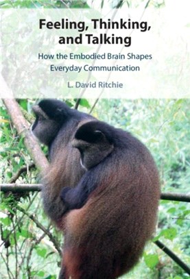 Feeling, Thinking, and Talking：How the Embodied Brain Shapes Everyday Communication