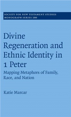 Divine Regeneration and Ethnic Identity in 1 Peter：Mapping Metaphors of Family, Race, and Nation