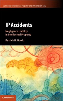 IP Accidents：Negligence Liability in Intellectual Property