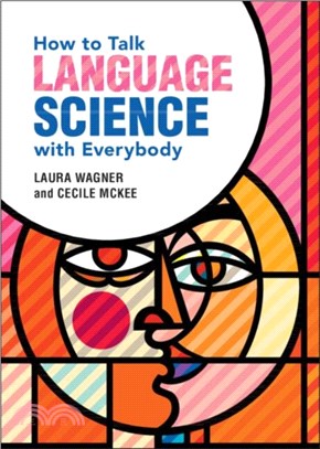 How to Talk Language Science with Everybody