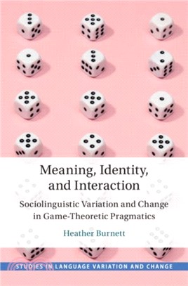 Meaning, Identity, and Interaction：Sociolinguistic Variation and Change in Game-Theoretic Pragmatics