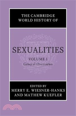 The Cambridge World History of Sexualities: Volume 1, General Overviews