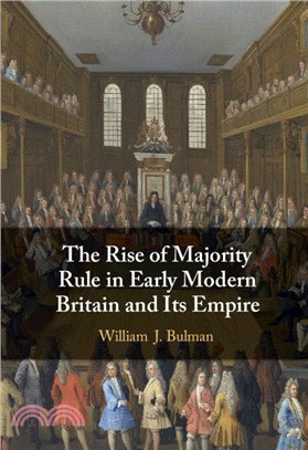 The Rise of Majority Rule in Early Modern Britain and Its Empire