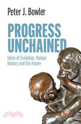 Progress Unchained：Ideas of Evolution, Human History and the Future