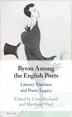 Byron Among the English Poets：Literary Tradition and Poetic Legacy