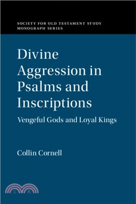 Divine Aggression in Psalms and Inscriptions：Vengeful Gods and Loyal Kings