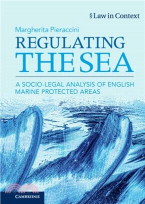 Regulating the Sea：A Socio-Legal Analysis of English Marine Protected Areas
