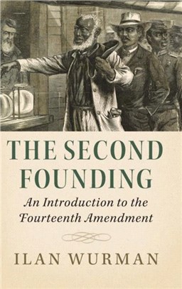 The Second Founding：An Introduction to the Fourteenth Amendment