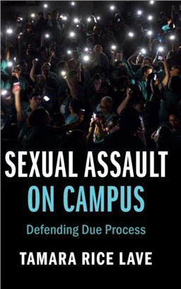 Sexual Assault on Campus：Defending Due Process