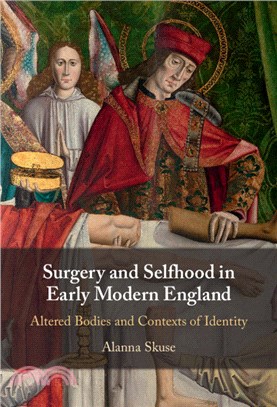 Surgery and Selfhood in Early Modern England：Altered Bodies and Contexts of Identity