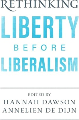 Rethinking Liberty before Liberalism