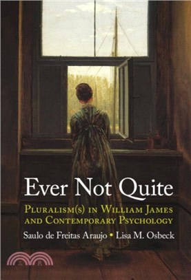 Ever Not Quite：Pluralism(s) in William James and Contemporary Psychology