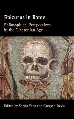 Epicurus in Rome：Philosophical Perspectives in the Ciceronian Age