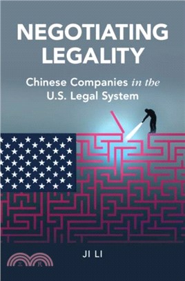 Negotiating Legality：Chinese Companies in the US Legal System