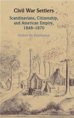 Civil War Settlers：Scandinavians, Citizenship, and American Empire, 1848-1870