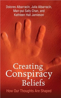 Creating Conspiracy Beliefs：How Our Thoughts Are Shaped