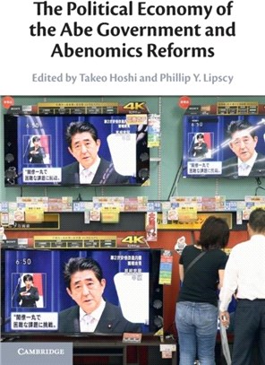 The Political Economy of the Abe Government and Abenomics Reforms