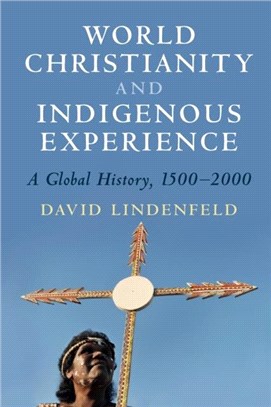 World Christianity and Indigenous Experience：A Global History, 1500-2000