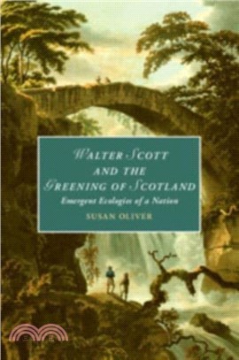 Walter Scott and the Greening of Scotland：Emergent Ecologies of a Nation