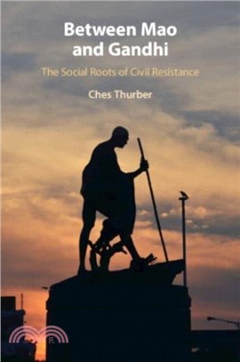 Between Mao and Gandhi：The Social Roots of Civil Resistance