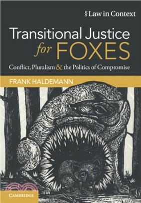 Transitional Justice for Foxes：Conflict, Pluralism and the Politics of Compromise
