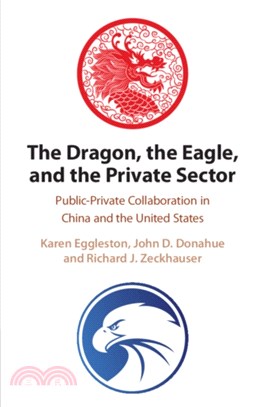 The Dragon, the Eagle, and the Private Sector：Public-Private Collaboration in China and the United States