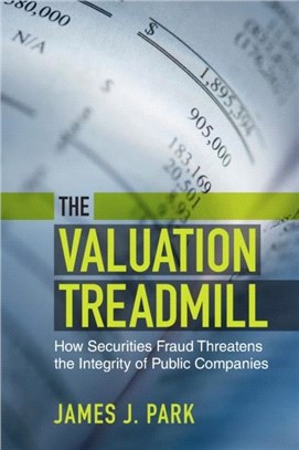The Valuation Treadmill：How Securities Fraud Threatens the Integrity of Public Companies