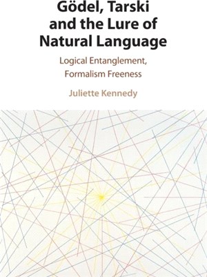 Goedel, Tarski and the Lure of Natural Language：Logical Entanglement, Formalism Freeness