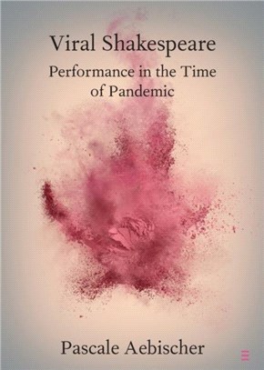 Viral Shakespeare：Performance in the Time of Pandemic