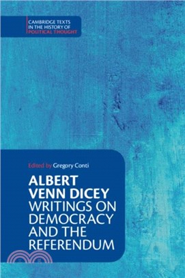 Albert Venn Dicey: Writings on Democracy and the Referendum