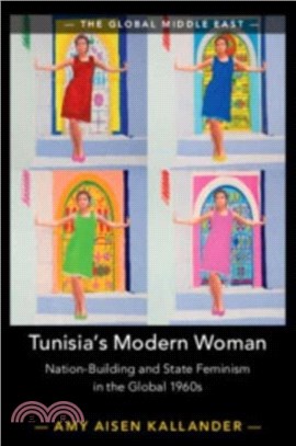 Tunisia's Modern Woman：Nation-Building and State Feminism in the Global 1960s