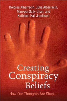 Creating Conspiracy Beliefs：How Our Thoughts Are Shaped