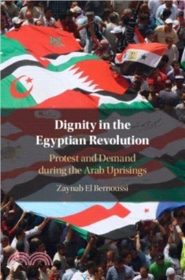 Dignity in the Egyptian Revolution：Protest and Demand during the Arab Uprisings