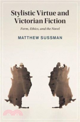 Stylistic Virtue and Victorian Fiction：Form, Ethics, and the Novel