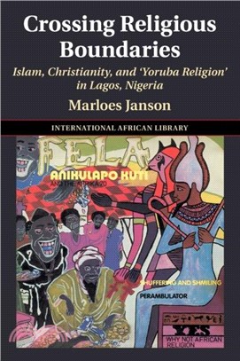 Crossing Religious Boundaries：Islam, Christianity, and 'Yoruba Religion' in Lagos, Nigeria