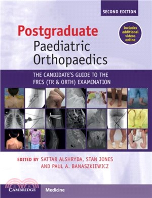 Postgraduate Paediatric Orthopaedics：The Candidate's Guide to the FRCS(Tr&Orth) Examination