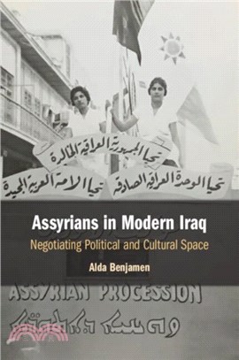 Assyrians in Modern Iraq：Negotiating Political and Cultural Space