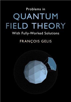 Problems in Quantum Field Theory：With Fully-Worked Solutions