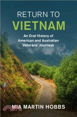 Return to Vietnam：An Oral History of American and Australian Veterans' Journeys
