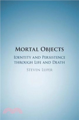 Mortal Objects：Identity and Persistence through Life and Death
